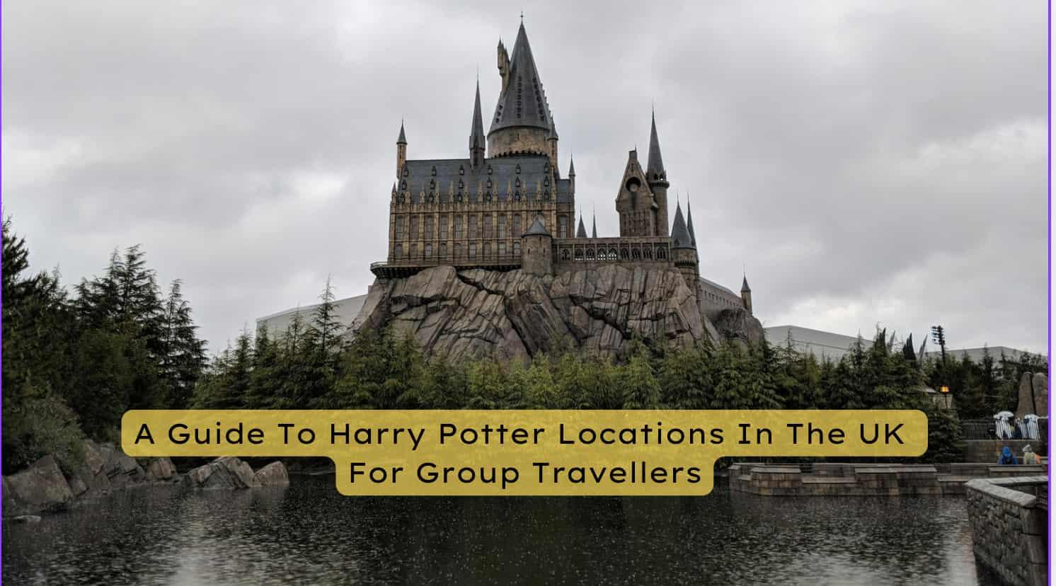 Top Harry Potter Locations To Visit With Group
